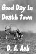Good Day in Death Town by D.A. Ash