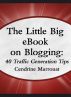 The Little Big eBook on Blogging: 40 Traffic Generation Tips by Cendrine Marrouat