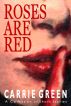 Roses Are Red by Carrie Green
