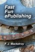 Fast Fun ePublishing by F. J. Mackelroy