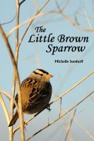 Cover for 'The Little Brown Sparrow'