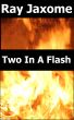 Two in a Flash by Ray Jaxome