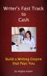 Writer's Fast Track to Cash: Build a Writing Empire that Pays You by Angela Kaelin