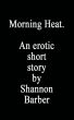 Morning Heat. by Shannon  Barber