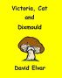 Victoria, Cat and Dixmould (Snippets) by David Elvar