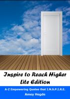 Cover for 'Inspire To Reach Higher - Lite Edition: A-Z Empowering Quotes That I.N.S.P.I.R.E.'