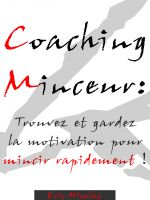 Cover for 'Coaching Minceur: Trouvez et gardez la motivation pour mincir rapidement !'