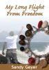 My Long Flight From Freedom by Sandy Geyer