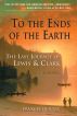 To the Ends of the Earth: The Last Journey of Lewis & Clark by Frances Hunter
