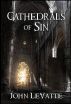 Cathedrals Of Sin by John  LeVatte