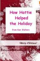 How Hattie Helped the Holiday (Christmas) Ken Walters