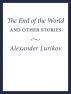 The End of the World and Other Stories by Alexander Lurikov
