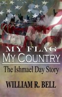 Cover for 'My Flag My Country 'The Ishmael Day Story''