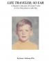 Life Traveler; So Far by Jim Ellis