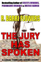 Cover for 'The Jury Has Spoken (A Legal Thriller Short Story)'