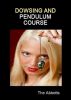 Dowsing and Pendulum Course by The Abbotts