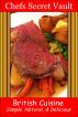 British Cuisine - Simple, Natural, & Delicious by Chefs Secret Vault 
