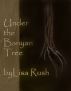 Under the Banyan Tree by Lisa Rush