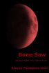 Bone Saw by Stacey Thompson-Geer