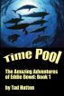 Time Pool: The Amazing Adventures of Eddie Dowd (Book I of a Trilogy) by Tad Hutton