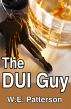 The DUI Guy by W.E Patterson