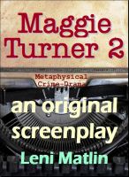 Cover for 'Maggie Turner 2 - Psychic Crime Solver - an original screenplay'