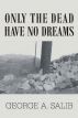 Only the dead have no dreams by George Salib