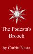 The Podestà's Brooch by Corbitt Nesta