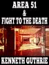 Area 51 and Fight To The Death (Two Story Pack) by Kenneth Guthrie