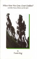 Cover for 'Where Have You Gone, Great Goddess? and Other Poems of Nature and the Spirit'