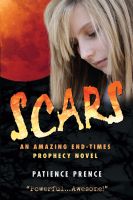 Cover for 'Scars: An Amazing End-Times Prophecy Novel ~ Top Rated ~ Thriller Christian Fiction ~ Compare to Left Behind'