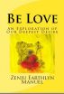 Be Love: An Exploration of Our Deepest Desire by Zenju Earthlyn Manuel