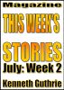 This Week's Stories (July, Week 2) by Kenneth Guthrie