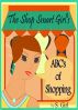 The Shop Smart Girl's  ABC's of Shopping by S. Girl