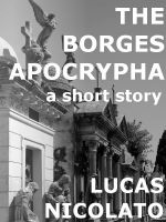 Cover for 'The Borges Apocrypha (a Short Story)'