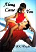 Along Came You by B.K. Wright