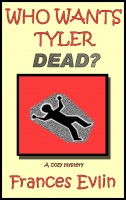 Cover for 'Who Wants Tyler Dead? A Cozy Mystery'