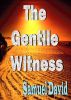 The Gentile Witness by Samuel  David
