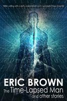 Cover for 'The Time-Lapsed Man and other stories'
