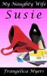 My Naughty Wife: Susie by Frangelica Myers