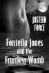 Fontella Jones and the Fruitless Womb by Justeen Force
