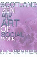 Cover for 'SCOTLAND  ZEN and the art of SOCIAL WORK'