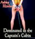 Dominated in the Captain's Cabin by Ashley Rhodes