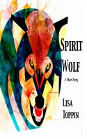 Cover for 'Spirit Wolf: A Short Story'