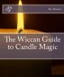 The Wiccan Guide to Candle Magic by Roc Marten