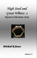 Cover for 'High Steel and Great Whites: A Mystical Adventure Story'