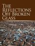 The Reflections Off Broken Glass by M.R. Whyte