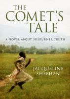 Cover for 'The Comet's Tale: A Novel About Sojourner Truth'