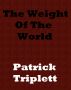 The Weight of the World by Patrick Triplett