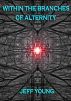 Within the Branches of Alternity by Jeff  Young